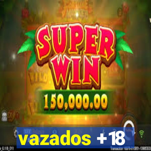 vazados +18